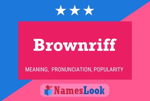 Brownriff Name Poster