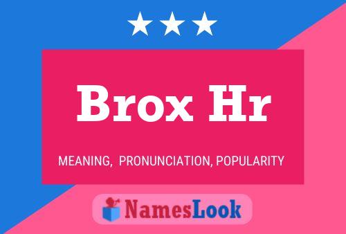 Brox Hr Name Poster