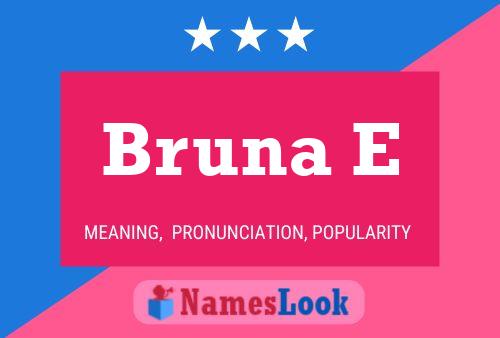 Bruna E Name Poster