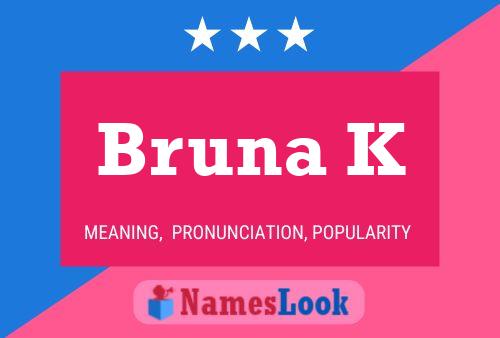 Bruna K Name Poster