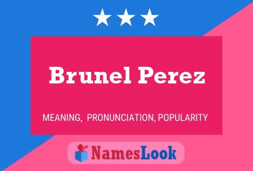 Brunel Perez Name Poster