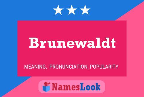 Brunewaldt Name Poster