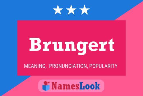 Brungert Name Poster