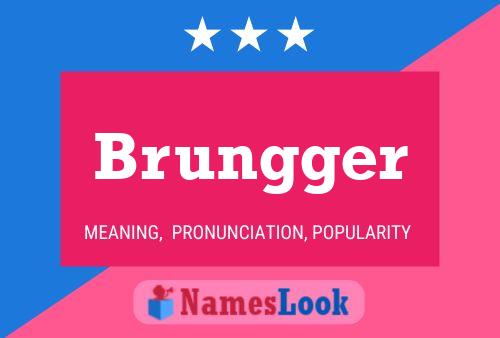 Brungger Name Poster