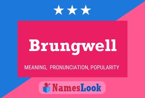 Brungwell Name Poster