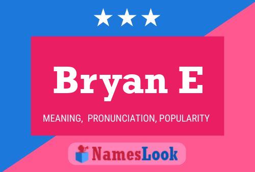 Bryan E Name Poster