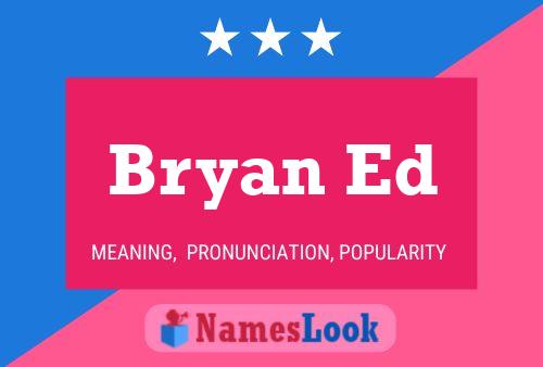 Bryan Ed Name Poster