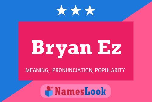 Bryan Ez Name Poster