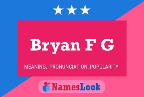 Bryan F G Name Poster