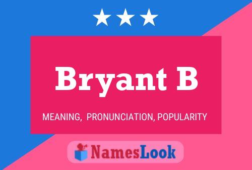 Bryant B Name Poster