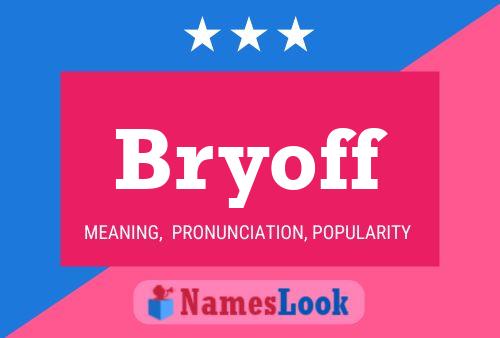 Bryoff Name Poster