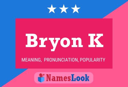 Bryon K Name Poster