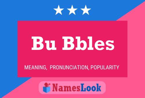 Bu Bbles Name Poster