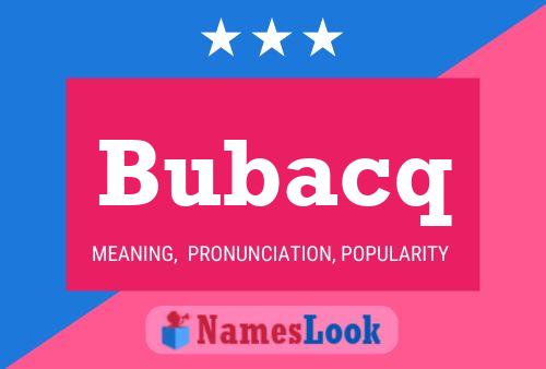 Bubacq Name Poster