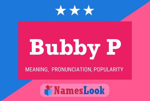 Bubby P Name Poster