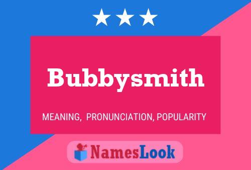 Bubbysmith Name Poster