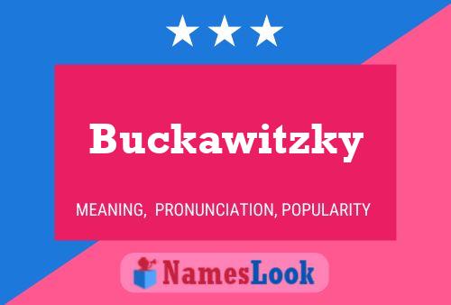 Buckawitzky Name Poster