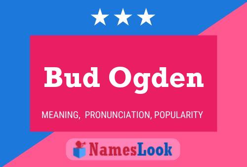 Bud Ogden Name Poster