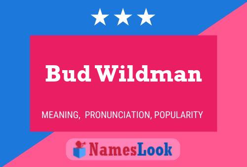 Bud Wildman Name Poster