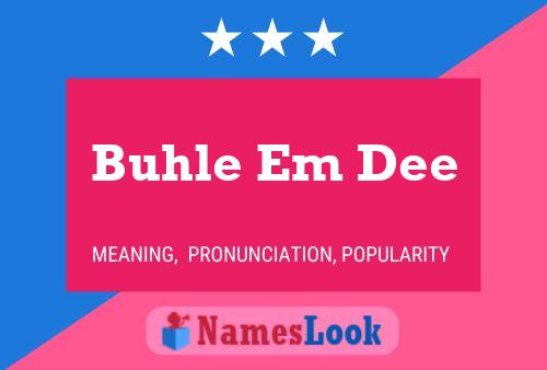 Buhle Em Dee Name Poster