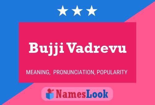 Bujji Vadrevu Name Poster