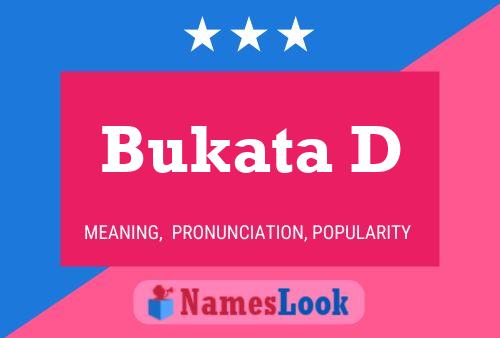 Bukata D Name Poster