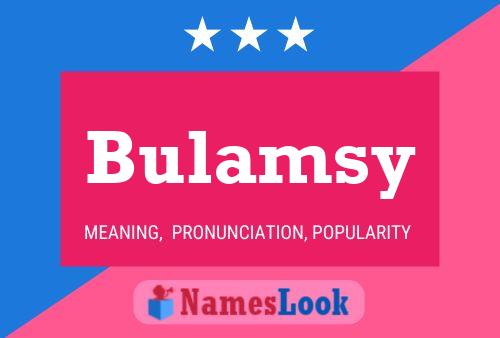 Bulamsy Name Poster