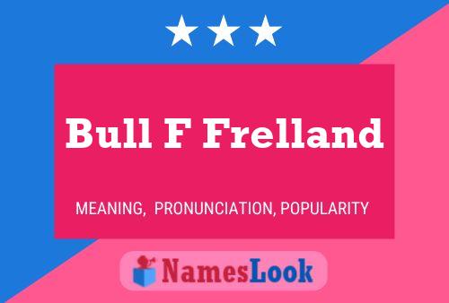 Bull F Frelland Name Poster