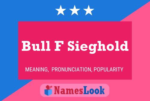 Bull F Sieghold Name Poster