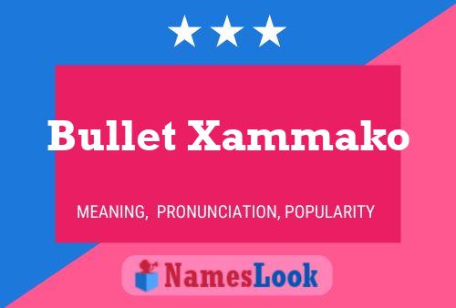 Bullet Xammako Name Poster