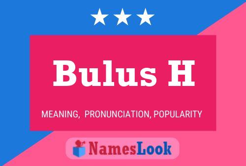 Bulus H Name Poster