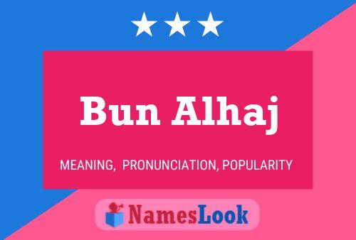 Bun Alhaj Name Poster