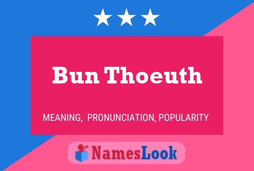 Bun Thoeuth Name Poster