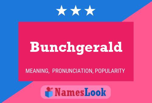 Bunchgerald Name Poster