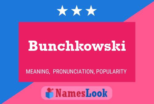 Bunchkowski Name Poster