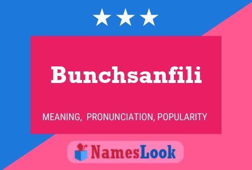 Bunchsanfili Name Poster