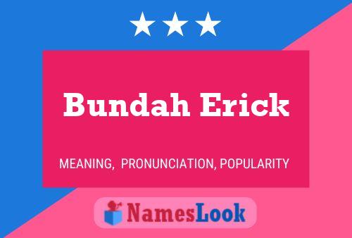 Bundah Erick Name Poster