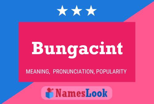 Bungacint Name Poster