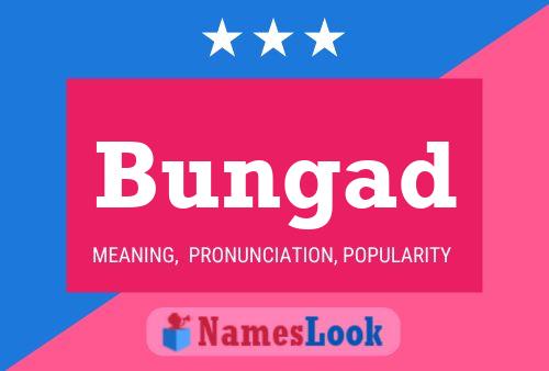 Bungad Name Poster