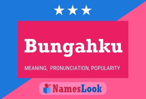 Bungahku Name Poster