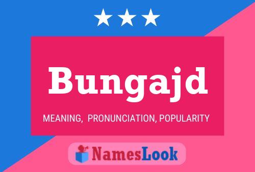 Bungajd Name Poster