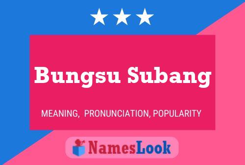 Bungsu Subang Name Poster