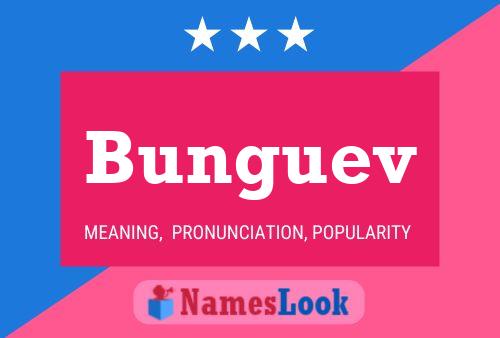 Bunguev Name Poster