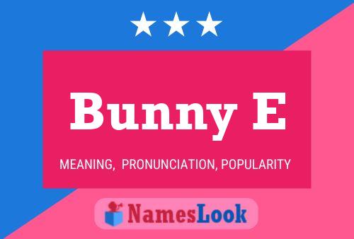 Bunny E Name Poster