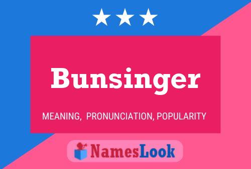 Bunsinger Name Poster