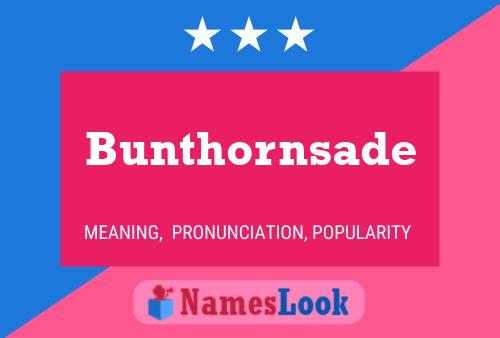 Bunthornsade Name Poster