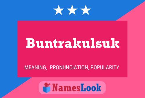 Buntrakulsuk Name Poster