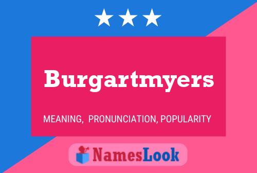 Burgartmyers Name Poster