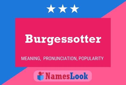 Burgessotter Name Poster