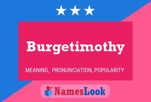 Burgetimothy Name Poster